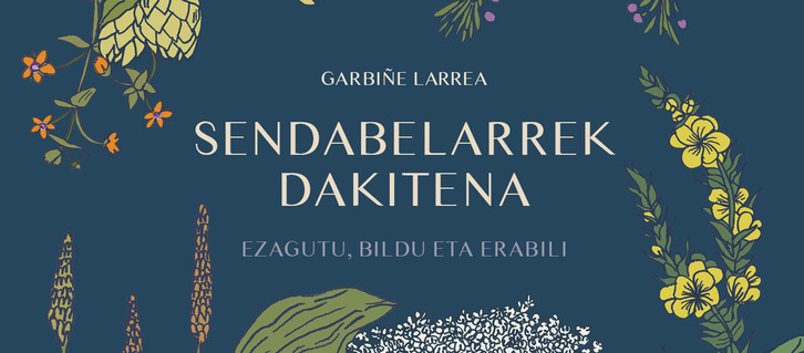 Garbiñe Larreak 'Sendabelarrek dakitena' liburua argitaratu du.