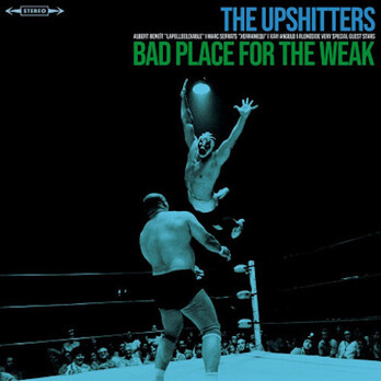 The Upshitters taldearen ‘Bad Place to the Weak’ lana